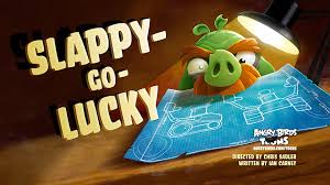 Angry Birds Toons 18 – bande annonce de l’épisode «  Slappy-Go-Lucky»